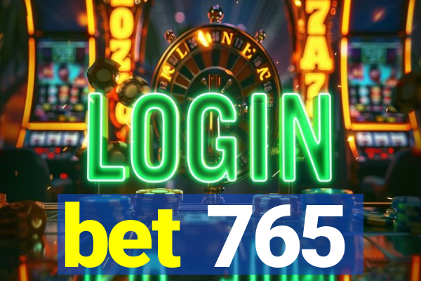 bet 765